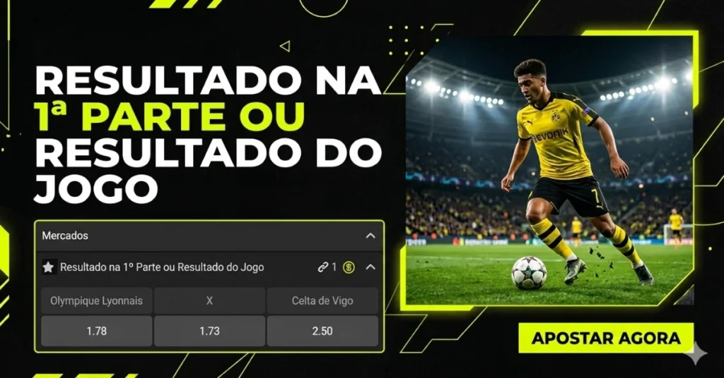 Resultado 1ª parte ou resultado do jogo com odds de futebol entre Olympique Lyonnais e Celta de Vigo